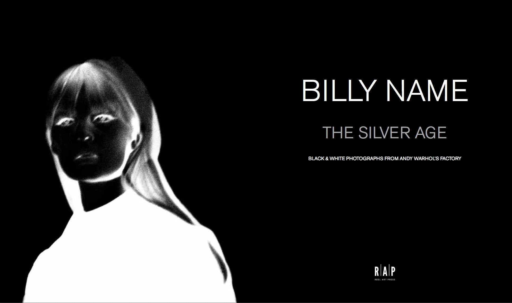 Billy Name: The Silver Age - Black and White Photographs from Andy Warhol's Factory