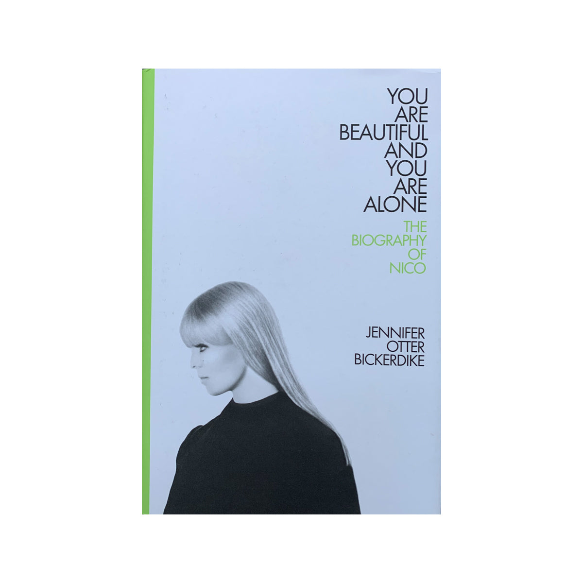 YOU ARE BEAUTIFUL AND YOU ARE ALONE (The Biography of Nico)