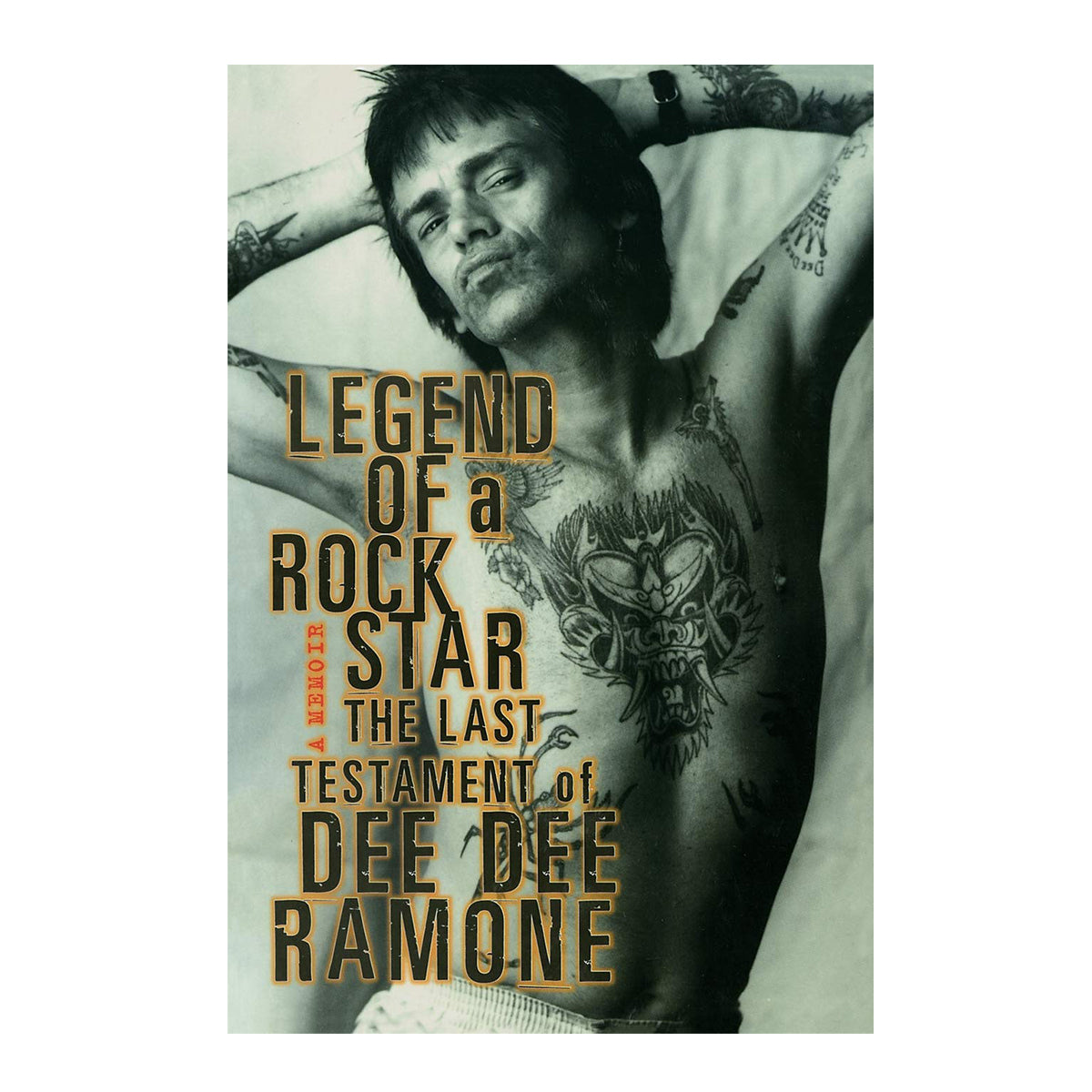 Legend of a Rock Star: A Memoir: The Last Testament of Dee Dee Ramone