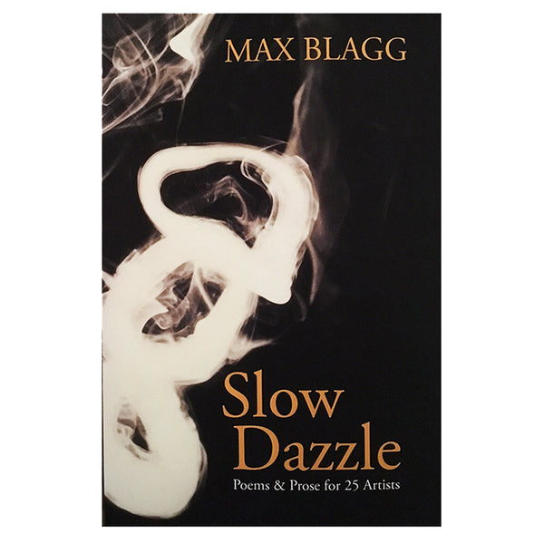 Slow Dazzle - Poems & Prose for 25 Artists